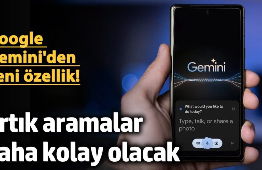 Google Gemini’den yeni özellik: Artık aramalar daha kolay olacak